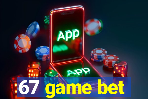 67 game bet